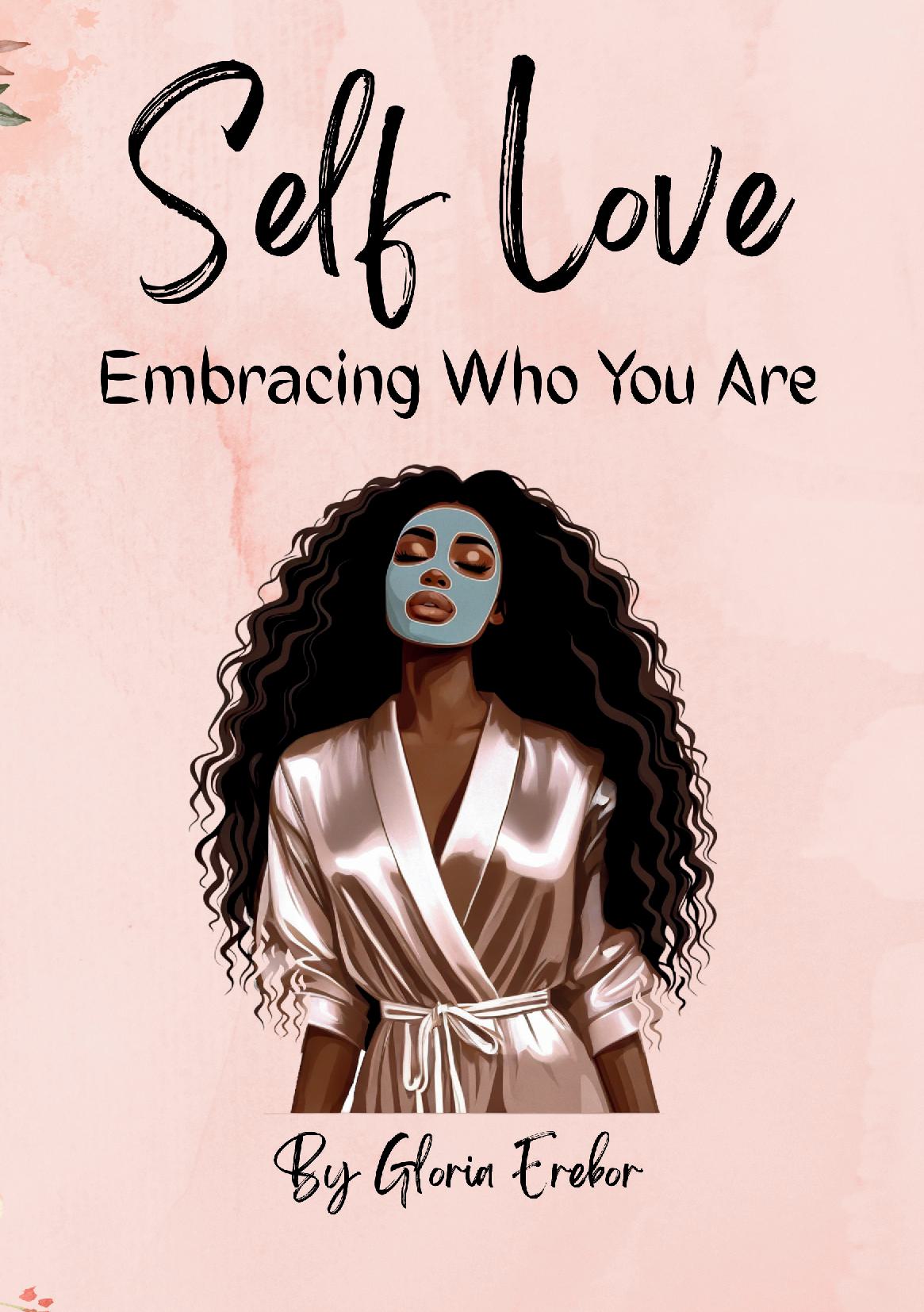 SELF LOVE: Embracing Who You Are
