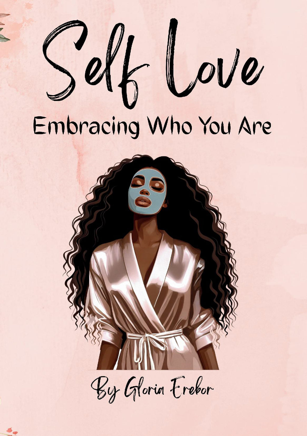 SELF LOVE: Embracing Who You Are