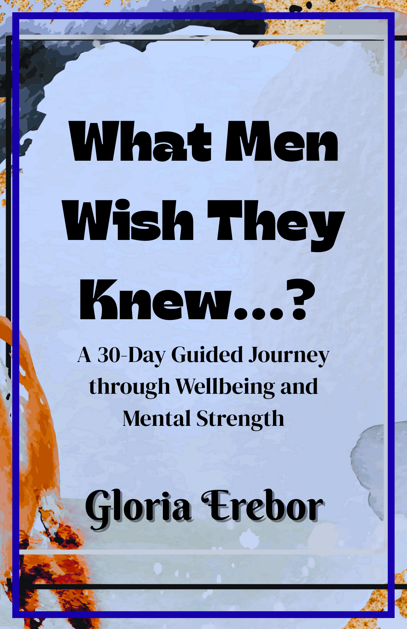 What Men Wish They Knew...?