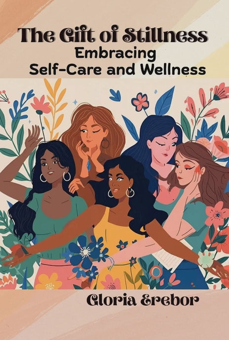 The Gift of Stillness: Embracing Self-Care & Wellness
